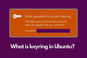 Ubuntu 中的密钥环概念：它是什么以及如何使用它？如何禁用它？